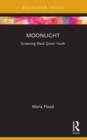 Moonlight : Screening Black Queer Youth - Book