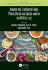Ancient and Traditional Foods, Plants, Herbs and Spices used in the Middle East - Book