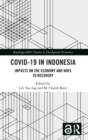 COVID-19 in Indonesia : Impacts on the Economy and Ways to Recovery - Book
