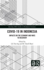 COVID-19 in Indonesia : Impacts on the Economy and Ways to Recovery - Book