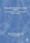 Using Social Research for Social Justice : An Introduction for Social Work and Human Services - Book