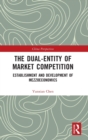 The Dual-Entity of Market Competition : Establishment and Development of Mezzoeconomics - Book