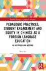 Pedagogic Practices, Student Engagement and Equity in Chinese as a Foreign Language Education : In Australia and Beyond - Book