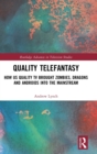 Quality Telefantasy : How US Quality TV Brought Zombies, Dragons and Androids into the Mainstream - Book
