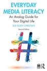 Everyday Media Literacy : An Analog Guide for Your Digital Life - Book