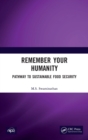 Remember Your Humanity : Pathway to Sustainable Food Security - Book