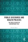 Public Discourse and Health Policies : The Price of Health in Contemporary Italy - Book