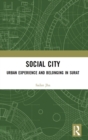Social City : Urban Experience and Belonging in Surat - Book
