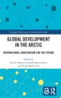 Global Development in the Arctic : International Cooperation for the Future - Book