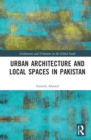 Urban Architecture and Local Spaces in Pakistan - Book