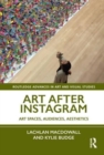 Art After Instagram : Art Spaces, Audiences, Aesthetics - Book