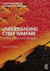 Understanding Cyber-Warfare : Politics, Policy and Strategy - Book