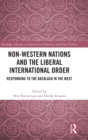 Non-Western Nations and the Liberal International Order : Responding to the Backlash in the West - Book