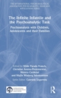 The Infinite Infantile and the Psychoanalytic Task : Psychoanalysis with Children, Adolescents and their Families - Book
