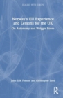 Norway’s EU Experience and Lessons for the UK : On Autonomy and Wriggle Room - Book