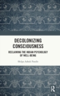 Decolonizing Consciousness : Reclaiming the Indian Psychology of Well-being - Book