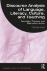 Discourse Analysis of Language, Literacy, Culture, and Teaching : Concepts, Theories, and Methods in Action - Book