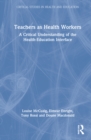 Teachers as Health Workers : A Critical Understanding of the Health-Education Interface - Book