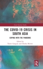 The Covid-19 Crisis in South Asia : Coping with the Pandemic - Book
