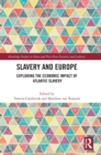 Slavery and Europe : Exploring the Economic Impact of Atlantic Slavery - Book