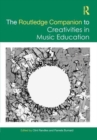 The Routledge Companion to Creativities in Music Education - Book