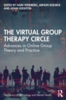 The Virtual Group Therapy Circle : Advances in Online Group Theory and Practice - Book