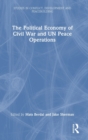 The Political Economy of Civil War and UN Peace Operations - Book