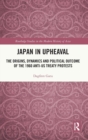 Japan in Upheaval : The Origins, Dynamics and Political Outcome of the 1960 Anti-US Treaty Protests - Book