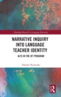 Narrative Inquiry into Language Teacher Identity : ALTs in the JET Program - Book
