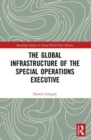 The Global Infrastructure of the Special Operations Executive - Book