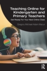 Teaching Online for Kindergarten and Primary Teachers : Get Ready For Your Next Online Class - Book