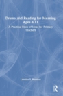 Drama and Reading for Meaning Ages 4-11 : A Practical Book of Ideas for Primary Teachers - Book