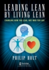 Leading Lean by Living Lean : Changing How You Lead, Not Who You Are - Book