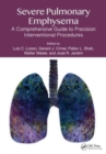 Severe Pulmonary Emphysema: : A Comprehensive Guide to Precision Interventional Procedures - Book