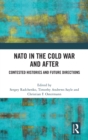 NATO in the Cold War and After : Contested Histories and Future Directions - Book