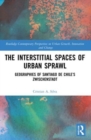 The Interstitial Spaces of Urban Sprawl : Geographies of Santiago de Chile's Zwischenstadt - Book