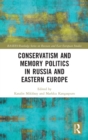 Conservatism and Memory Politics in Russia and Eastern Europe - Book