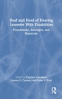 Deaf and Hard of Hearing Learners With Disabilities : Foundations, Strategies, and Resources - Book
