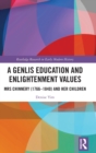 A Genlis Education and Enlightenment Values : Mrs Chinnery (1766-1840) and her Children - Book
