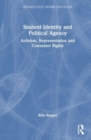Student Identity and Political Agency : Activism, Representation and Consumer Rights - Book