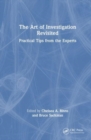 The Art of Investigation Revisited : Practical Tips from the Experts - Book