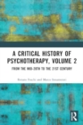 A Critical History of Psychotherapy, Volume 2 : From the Mid-20th to the 21st Century - Book