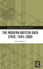 The Modern British Data State, 1945-2000 - Book