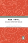 Made To Work : Mobilising Contemporary Worklives - Book