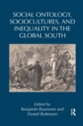 Social Ontology, Sociocultures, and Inequality in the Global South - Book