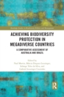 Achieving Biodiversity Protection in Megadiverse Countries : A Comparative Assessment of Australia and Brazil - Book