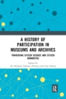 A History of Participation in Museums and Archives : Traversing Citizen Science and Citizen Humanities - Book