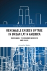 Renewable Energy Uptake in Urban Latin America : Sustainable Technology in Mexico and Brazil - Book