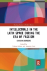Intellectuals in the Latin Space during the Era of Fascism : Crossing Borders - Book