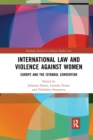 International Law and Violence Against Women : Europe and the Istanbul Convention - Book